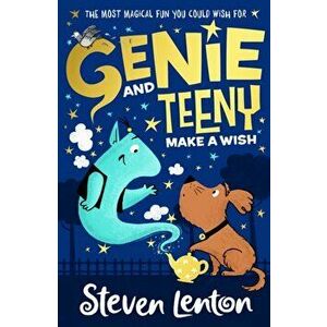 Genie and Teeny: Make a Wish, Paperback - Steven Lenton imagine