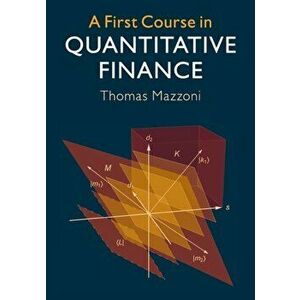A First Course in Quantitative Finance, Paperback - *** imagine