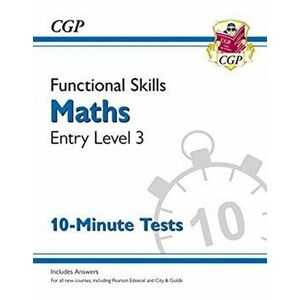 New Functional Skills Maths Entry Level 3 - 10 Minute Tests (for 2020 & beyond), Paperback - Cgp Books imagine
