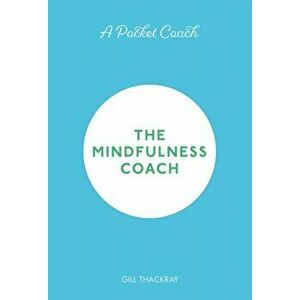Pocket Coach: The Mindfulness Coach, Hardback - Gill Thackray imagine