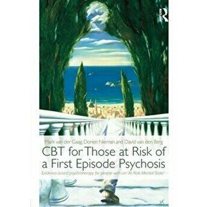 CBT for Those at Risk of a First Episode Psychosis. Evidence-based psychotherapy for people with an 'At Risk Mental State', Paperback - *** imagine