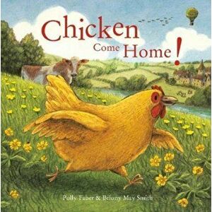 Chicken Come Home!, Paperback - Polly Faber imagine