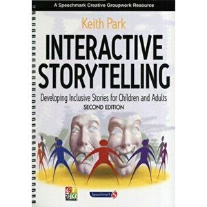 Interactive Storytelling. Developing Inclusive Stories for Children and Adults, 2 New edition, Paperback - Keith Park imagine