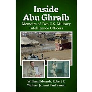 Inside Abu Ghraib. Memoirs of Two U.S. Military Intelligence Officers, Paperback - Paul Zanon imagine