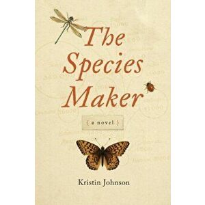 The Species Maker. A Novel, Paperback - Kristin Johnson imagine