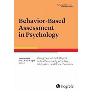 Behavior-Based Assessment in Psychology. Going Beyond Self-Report in the Personality, Affective, Motivation, and Social Domains, Paperback - *** imagine