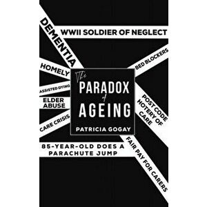 Paradox of Ageing, Paperback - Patricia Gogay imagine