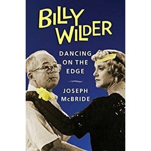 Billy Wilder. Dancing on the Edge, Hardback - Joseph McBride imagine