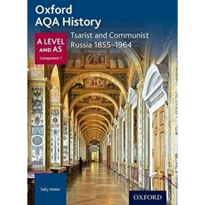 Oxford AQA History for A Level: Tsarist and Communist Russia 1855-1964. 2 Revised edition, Paperback - Sally Waller imagine