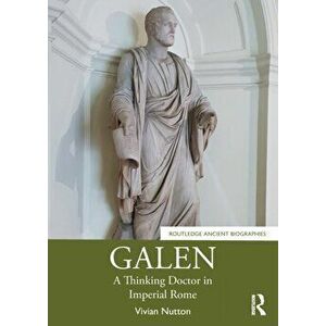 Galen. A Thinking Doctor in Imperial Rome, Paperback - *** imagine