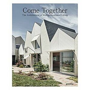Come Together. The Architecture of Multigenerational Living, Hardback - *** imagine