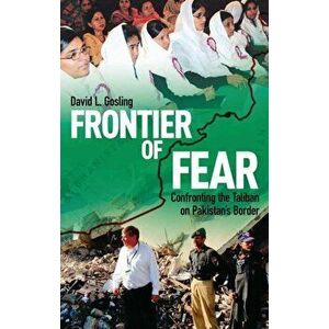 Frontier of Fear. Confronting the Taliban on Pakistan's Border, Hardback - David L. Gosling imagine
