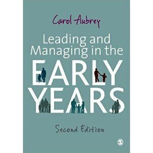 Leading and Managing in the Early Years. 2 Revised edition, Paperback - Carol Aubrey imagine