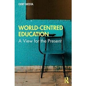 World-Centred Education. A View for the Present, Paperback - *** imagine