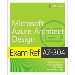 Exam Ref AZ-304 Microsoft Azure Architect Design, Paperback - Gurvinder Singh imagine