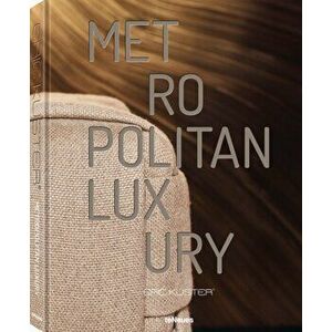 Metropolitan Luxury, Hardback - Eric Kuster imagine