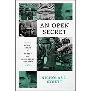 Open Secret. The Family Story of Robert and John Gregg Allerton, Paperback - Nicholas L. Syrett imagine