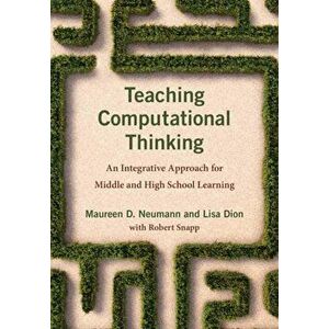 Teaching Computational Thinking. An Integrative Approach for Middle and High School Learning, Paperback - Lisa Dion imagine