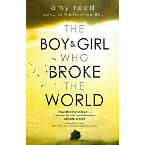 Boy and Girl Who Broke The World, Paperback - Amy Reed imagine