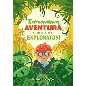 Extraordinara aventura a micilor exploratori - Dora Laura Viziteu imagine