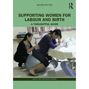 Supporting Women for Labour and Birth. A Thoughtful Guide, 2 New edition, Paperback - Billie (Cardiff University, UK) Hunter imagine