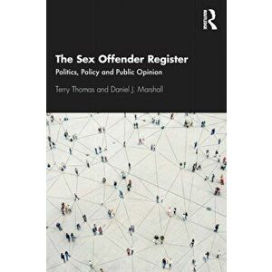 The Sex Offender Register. Politics, Policy and Public Opinion, Paperback - Daniel J. Marshall imagine