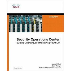 Security Operations Center. Building, Operating, and Maintaining your SOC, Paperback - Nadhem AlFardan imagine