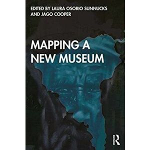 Mapping a New Museum. Politics and Practice of Latin American Research with the British Museum, Paperback - *** imagine
