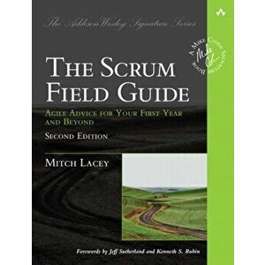 Scrum Field Guide, The. Agile Advice for Your First Year and Beyond, 2 ed, Paperback - Mitch Lacey imagine