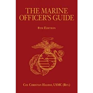 The Marine Officer's Guide. 8 Revised edition, Hardback - Christian N. Haliday imagine