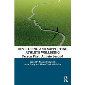 Developing and Supporting Athlete Wellbeing. Person First, Athlete Second, Paperback - *** imagine