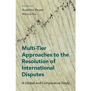 Multi-Tier Approaches to the Resolution of International Disputes. A Global and Comparative Study, Paperback - *** imagine