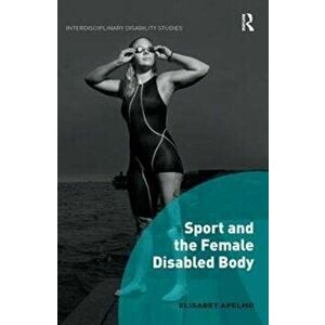 Sport and the Female Disabled Body, Paperback - *** imagine