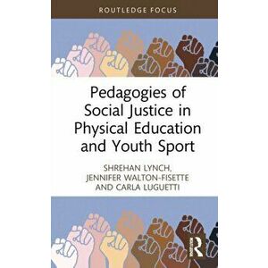 Pedagogies of Social Justice in Physical Education and Youth Sport, Hardback - *** imagine