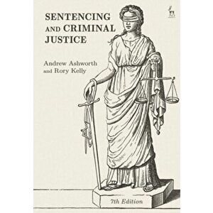 Sentencing and Criminal Justice. 7 ed, Paperback - Rory (UCL Faculty of Laws, UK) Kelly imagine