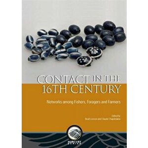 Contact in the 16th Century. Networks Among Fishers, Foragers and Farmers, Paperback - *** imagine