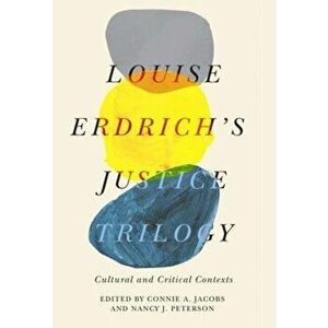 Louise Erdrich's Justice Trilogy. Cultural and Critical Contexts, Paperback - *** imagine