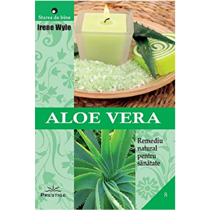 Aloe vera. Remediu natural pentru sanatate - Irene Wyle imagine