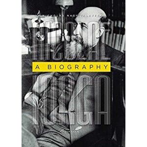 Nicolae Iorga. A Biography, Paperback - Nicholas M. Nagy-Talavera imagine