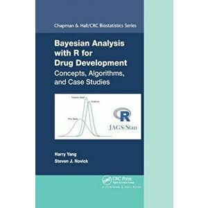 Bayesian Analysis with R for Drug Development. Concepts, Algorithms, and Case Studies, Paperback - Steven Novick imagine