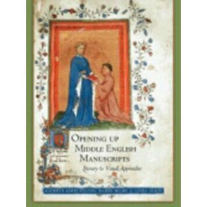 Opening Up Middle English Manuscripts. Literary and Visual Approaches, Paperback - Linda Olson imagine