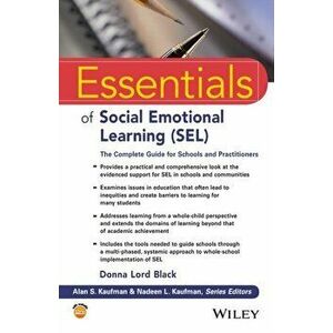 Essentials of Social Emotional Learning (SEL). The Complete Guide for Schools and Practitioners, Paperback - Donna Lord Black imagine