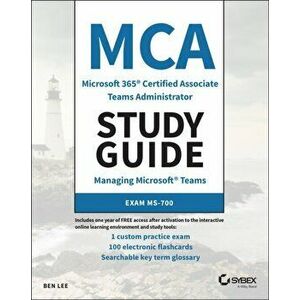 MCA Microsoft 365 Teams Administrator Study Guide. Exam MS-700, Paperback - Ben Lee imagine