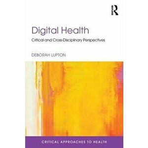 Digital Health. Critical and Cross-Disciplinary Perspectives, Paperback - *** imagine