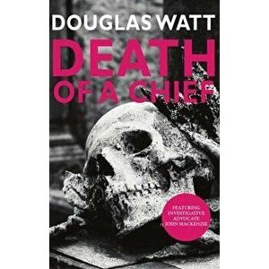 Death of a Chief, Paperback - Douglas Watt imagine