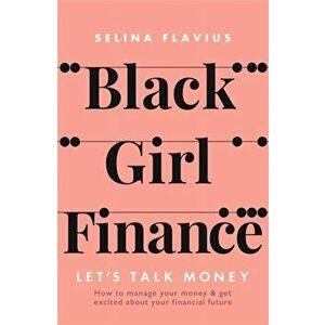 Black Girl Finance. Let's Talk Money, Hardback - Selina Flavius imagine