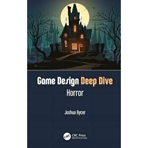 Game Design Deep Dive: Horror, Paperback - Joshua Bycer imagine