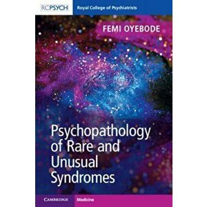 Psychopathology of Rare and Unusual Syndromes, Paperback - Femi (University of Birmingham) Oyebode imagine