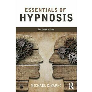 Essentials of Hypnosis. 2 New edition, Paperback - Michael D., PhD Yapko imagine