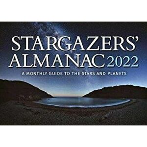 Stargazers' Almanac: A Monthly Guide to the Stars and Planets, Paperback - Bob Mizon imagine